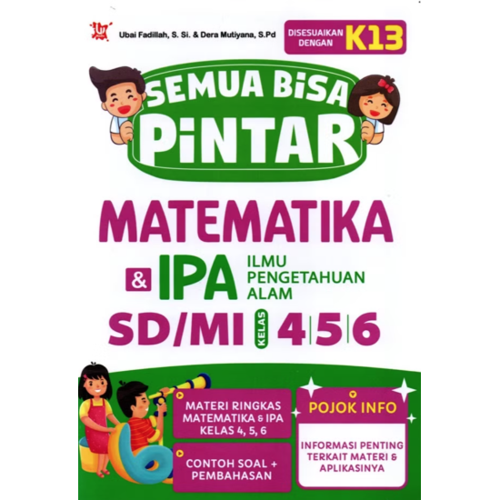 Semua Bisa Pintar Matematika dan Ipa Kelas 4,5, 6 SD/MI Semua Bisa Pintar Matematika dan Ipa Kelas 4,5, 6 SD/MI