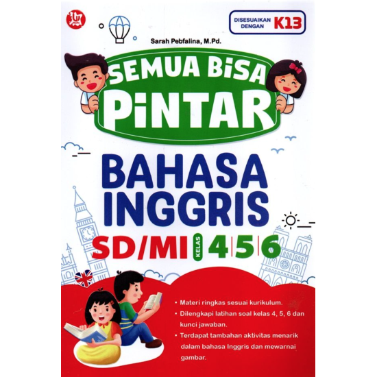 Semua Bisa Pintar Bahasa Inggris SD/MI Kelas 4, 5, & 6 Semua Bisa Pintar Bahasa Inggris SD/MI Kelas 4, 5, & 6