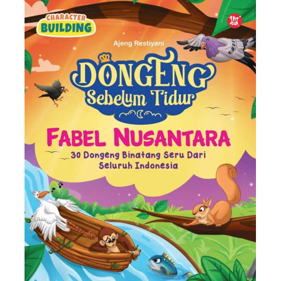 Dongeng Sebelum Tidur : Fabel Nusantara Dongeng Sebelum Tidur : Fabel Nusantara