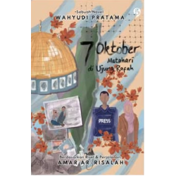 7 Oktober : Matahari di Ujung Rafah 7 Oktober : Matahari di Ujung Rafah