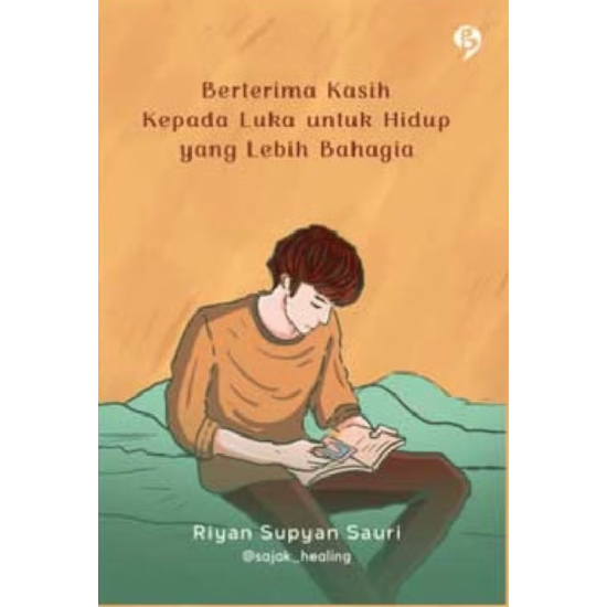 Berterima Kasih Kepada Luka untuk Hidup yang Lebih Bahagia Berterima Kasih Kepada Luka untuk Hidup yang Lebih Bahagia