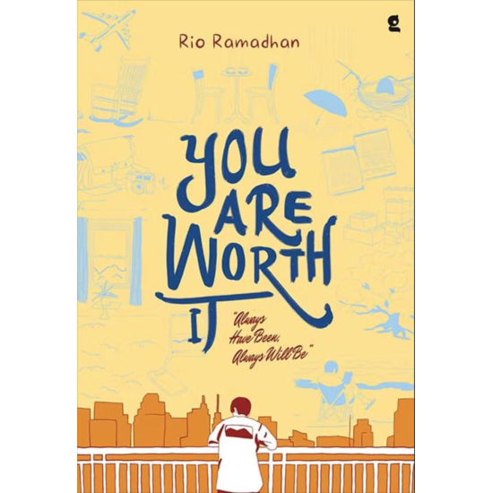 You Are Worth It : Always Have Been, Always Will Be You Are Worth It : Always Have Been, Always Will Be