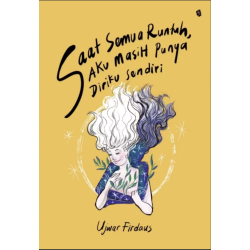 Saat Semua Runtuh, Aku Masih Punya Diriku Sendiri Saat Semua Runtuh, Aku Masih Punya Diriku Sendiri