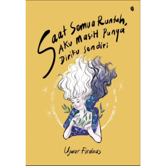 Saat Semua Runtuh, Aku Masih Punya Diriku Sendiri Saat Semua Runtuh, Aku Masih Punya Diriku Sendiri