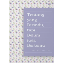 Tentang Yang Dirindu, Tapi Belum Juga Bertemu Tentang Yang Dirindu, Tapi Belum Juga Bertemu