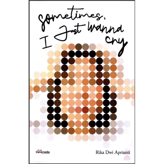 Sometimes, I Just Wanna Cry Sometimes, I Just Wanna Cry