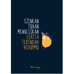 Izinkan Tuhan Menuliskan Cerita Terindah Hidupmu