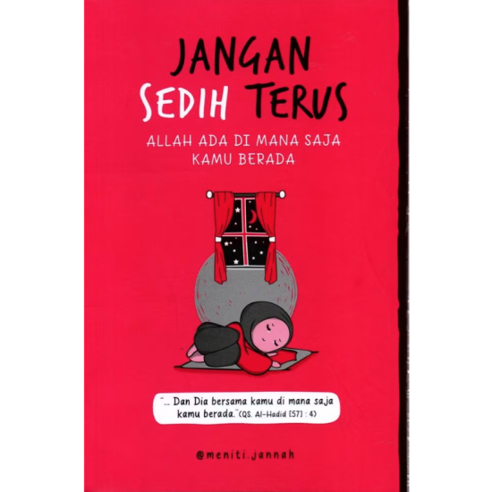 Jangan Sedih Terus : Allah Ada di Mana Saja Kamu Berada Jangan Sedih Terus : Allah Ada di Mana Saja Kamu Berada