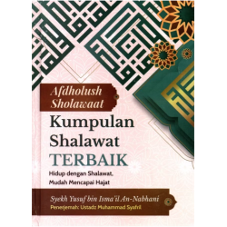 Kumpulan Shalawat Terbaik : Hidup dengan Shalawat, Mudah Mencapai Hajat