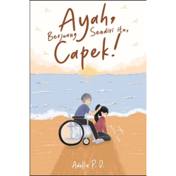 Ayah Berjuang Sendiri Itu Capek!