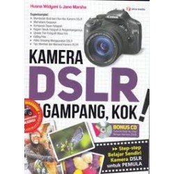 Kamera DSLR itu Gampang, Kok! Kamera DSLR itu Gampang, Kok!