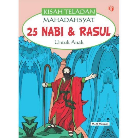 Kisah Teladan Mahadahsyat 25 Kisah Nabi & Rasul Untuk Anak