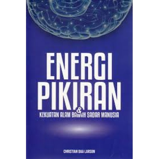 Energi Pikiran dan Kekuatan Alam Bawah Sadar Manusia