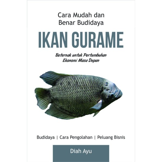 Cara Mudah dan Benar Budidaya Ikan Gurame