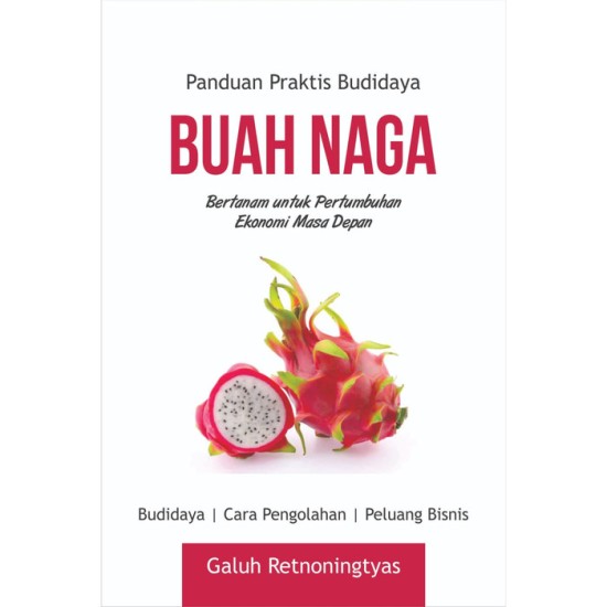 Panduan Praktis Budidaya Buah Naga