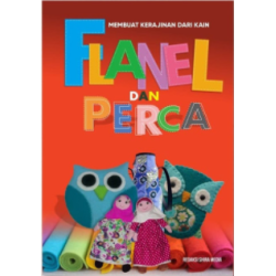 Membuat Kerajinan dari Kain Flanel dan Perca Membuat Kerajinan dari Kain Flanel dan Perca