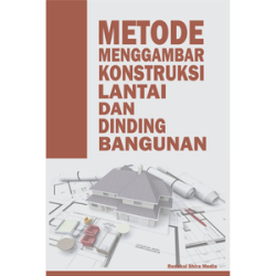 Metode Menggambar Konstruksi Lantai Dan Dinding Bangunan Metode Menggambar Konstruksi Lantai Dan Dinding Bangunan