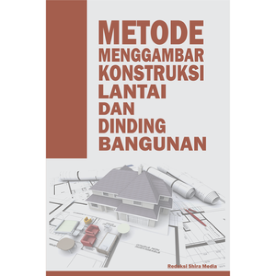 Metode Menggambar Konstruksi Lantai Dan Dinding Bangunan