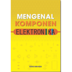 Mengenal Komponen Elektronika Mengenal Komponen Elektronika