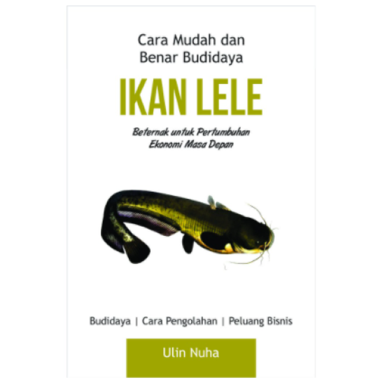 Cara Mudah dan Benar Budidaya Ikan Lele