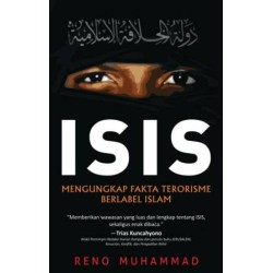 ISIS : Mengungkap Fakta Terorisme Berlabel Islam ISIS : Mengungkap Fakta Terorisme Berlabel Islam