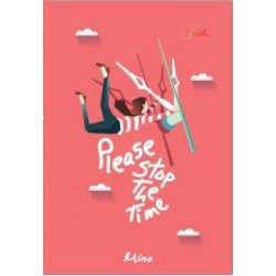 Please Stop The Time Please Stop The Time