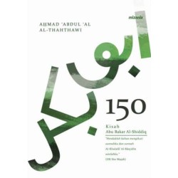 150 Kisah Abu Bakar Al-Shiddiq 150 Kisah Abu Bakar Al-Shiddiq