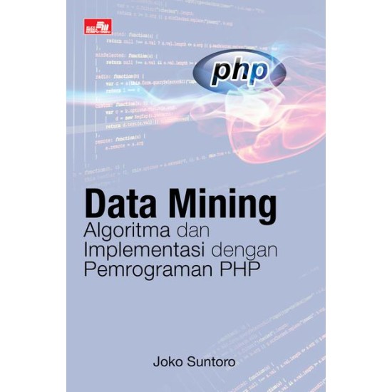 Data Mining: Algoritma dan Implementasi dengan Pemrograman PHP