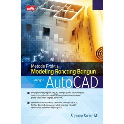 Metode Praktis Modeling Rancang Bangun dengan AutoCAD Metode Praktis Modeling Rancang Bangun dengan AutoCAD