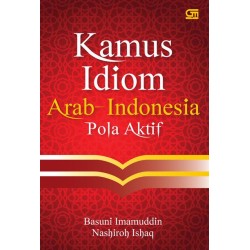 Kamus Idiom Arab - Indonesia Pola Aktif (Cover baru) Kamus Idiom Arab - Indonesia Pola Aktif (Cover baru)
