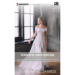 Harlequin Koleksi Istimewa: Pengantin Tanpa Rencana (The British Billionaire's Bride) Harlequin Koleksi Istimewa: Pengantin Tanpa Rencana (The British Billionaire's Bride)