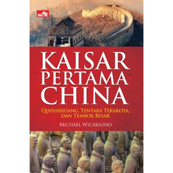 Kaisar Pertama China - Qinshihuang, Tentara Terakota dan Tembok Besar