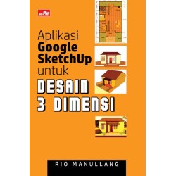 Aplikasi Google SketchUp untuk Desain 3 Dimensi Aplikasi Google SketchUp untuk Desain 3 Dimensi