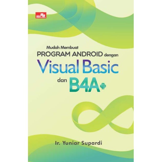 Mudah Membuat Program Android dengan Visual Basic dan B4A