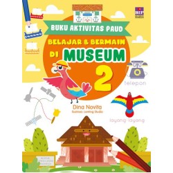 Buku Aktivitas Paud : Belajar Dan Bermain Di Museum 2 Buku Aktivitas Paud : Belajar Dan Bermain Di Museum 2