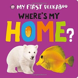 My First Peekaboo: Where's My Home? My First Peekaboo: Where's My Home?