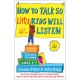 How to Talk so Little Kids Will Listen: A Survival Guide to Life with Children Ages 2-7