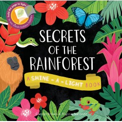 Secrets of the Rainforest: A Shine-a-Light Book Secrets of the Rainforest: A Shine-a-Light Book