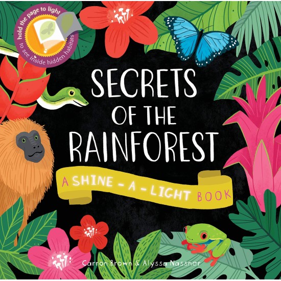 Secrets of the Rainforest: A Shine-a-Light Book