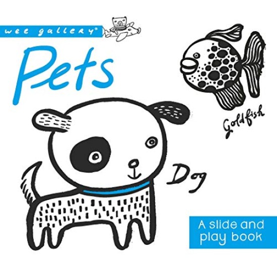 Pets: A Slide & Play Book (Wee Gallery)