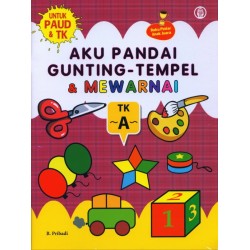 Aku Pandai Gunting Tempel dan Mewarnai TK A Aku Pandai Gunting Tempel dan Mewarnai TK A
