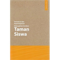 Demokrasi dan Kepemimpinan: Kebangkitan Gerakan Taman Siswa Demokrasi dan Kepemimpinan: Kebangkitan Gerakan Taman Siswa