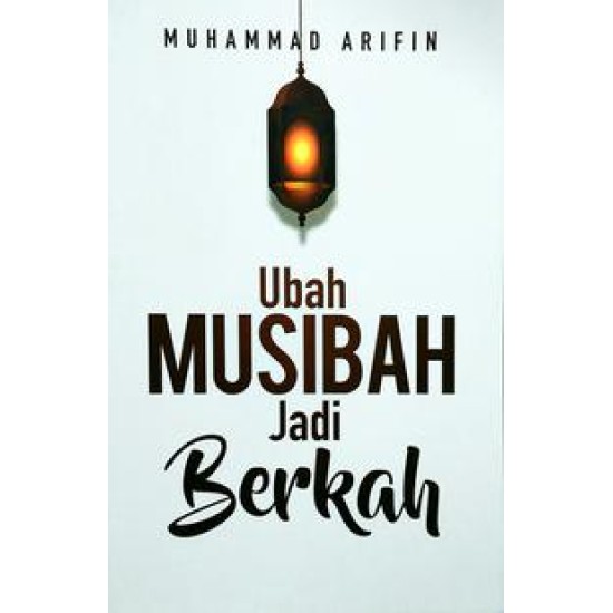 Ubah Musibah Jadi Berkah