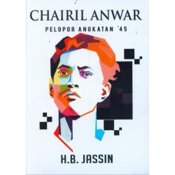 Chairil Anwar Pelopor Angkatan 45 Chairil Anwar Pelopor Angkatan 45
