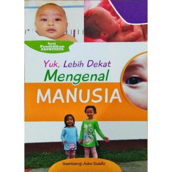 Yuk Lebih Dekat Mengenal Manusia