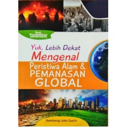 Yuk Lebih Dekat Mengenal Peristiwa Alam dan Pemanasan Global Yuk Lebih Dekat Mengenal Peristiwa Alam dan Pemanasan Global