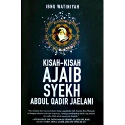 Kisah-Kisah Ajaib Syekh Abdul Qadir Jaelani Kisah-Kisah Ajaib Syekh Abdul Qadir Jaelani