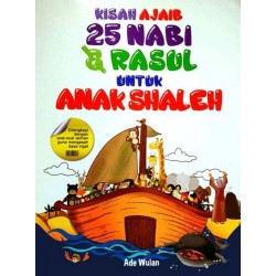Kisah Ajaib 25 Nabi & Rasul Untuk Anak Shaleh Kisah Ajaib 25 Nabi & Rasul Untuk Anak Shaleh