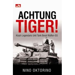 Achtung Tiger - Kisah Legendaris Unit Tank Berat Waffen-SS Achtung Tiger - Kisah Legendaris Unit Tank Berat Waffen-SS