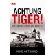 Achtung Tiger - Kisah Legendaris Unit Tank Berat Waffen-SS